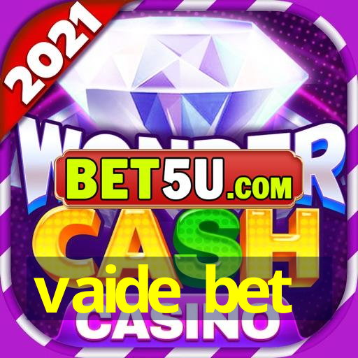 vaide bet